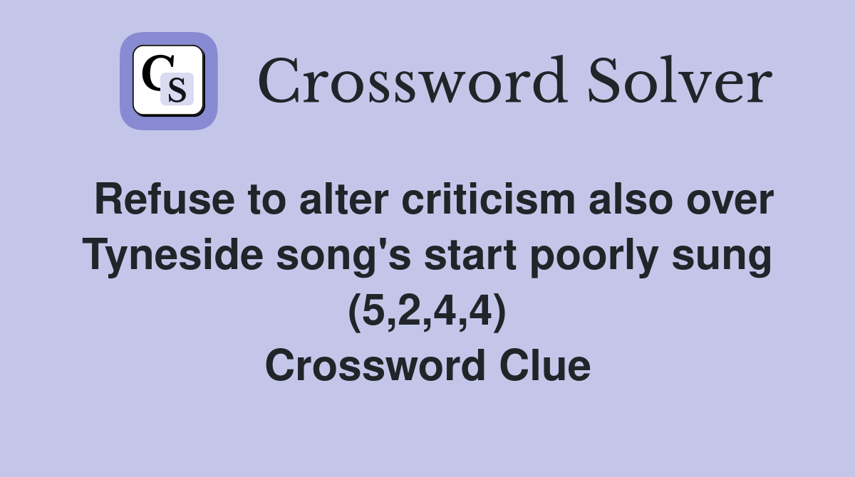 Refuse to alter criticism also over Tyneside song's start poorly sung